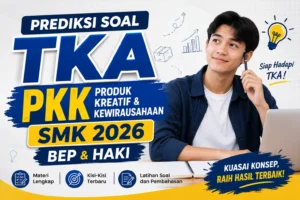 Prediksi Soal TKA Produk Kreatif dan Kewirausahaan (PKK) SMK 2026 materi BEP dan HAKI lengkap dengan kisi-kisi, latihan soal, dan pembahasan.